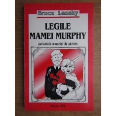 Bruce Lansky - Legile mamei Murphy. Pericolele meseriei de parinte