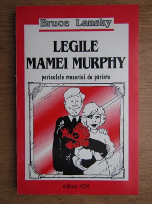 Bruce Lansky - Legile mamei Murphy. Pericolele meseriei de parinte foto