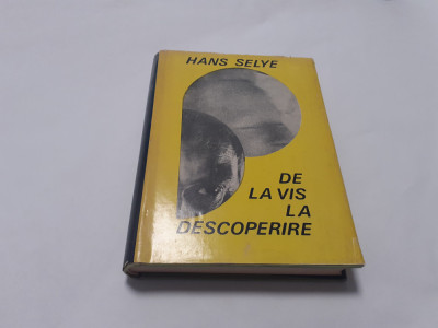 HANS SELYE - DE LA VIS LA DESCOPERIRE RF20/0 foto