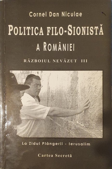 Politica Filo-Sionista a Romaniei in Fata Europei si a Lumii, Cornel Dan Niculae, Ed. Carpathia, 2008 (ed. a III-a)