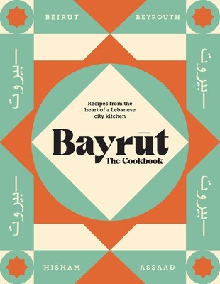 Bayrut: The Cookbook: Recipes from the Heart of a Lebanese City Kitchen foto