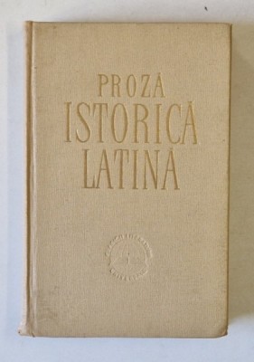 PROZA ISTORICA LATINA , 1962 *PREZINTA SUBLINIERI IN TEXT foto