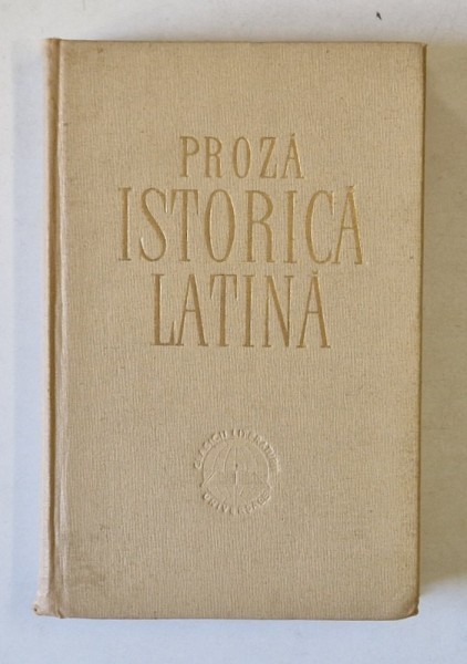 PROZA ISTORICA LATINA , 1962 *PREZINTA SUBLINIERI IN TEXT