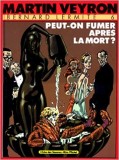 PEUT-ON FUMER APRES LA MORT? - MARTIN VEYRON (CARTE CU BENZI DESENATE, TEXT IN LIMBA FRANCEZA)