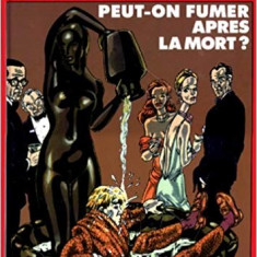 PEUT-ON FUMER APRES LA MORT? - MARTIN VEYRON (CARTE CU BENZI DESENATE, TEXT IN LIMBA FRANCEZA)