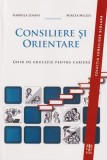 Consiliere si orientare. Ghid de educatie pentru cariera - Gabriela Lemeni, Mircea Miclea