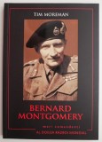 Bernard Montgomery - Tim Moreman - Carte Istorie, Biografii si Memorii