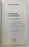 PEDEAPSA CU MOARTEA, PRO SAU CONTRA? de DR. IULIAN POENARU, 1994, DEDICATIE *