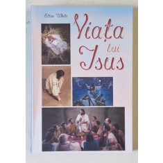 VIATA LUI ISUS de ELLEN WHITE , 2019