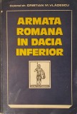 Cristian M. Vladescu, Armata Romana in Dacia Inferior, Editura Militara, 1983, 300 pag (Geto Dacii, Fortificatii dacice, carte rara putine exemplare)