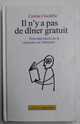 IL N &amp;#039; Y A PAS DE DINER GRATUIT , PETIT ABECEDAIRE DE LA RENCONTRE EN LITTERATURE par CORINA CIOCARLIE , dessins de DAN PERJOVSCHI , 2011 foto