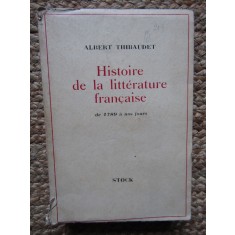 Albert Thibaudet - Histoire de la litterature francaise de 1789 a nos jours