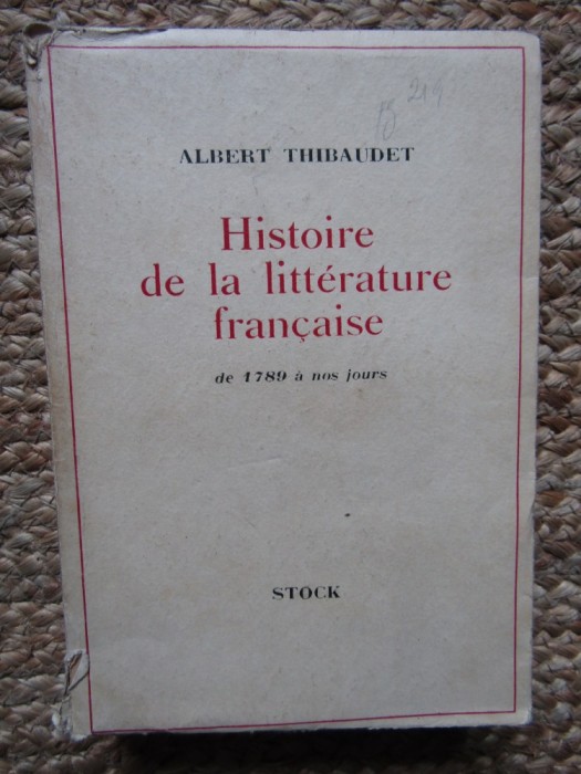 Albert Thibaudet - Histoire de la litterature francaise de 1789 a nos jours