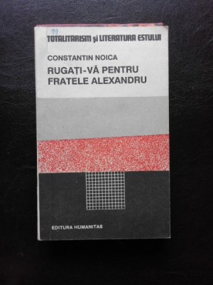 Rugati-va pentru fratele Alexandru, Constantin Noica foto