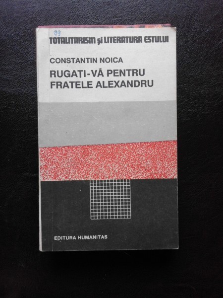 Rugati-va pentru fratele Alexandru, Constantin Noica