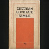 Cumpara ieftin CETATEAN, SOCIETATE, FAMILIE - Carte Sociologie | Livrare Rapida