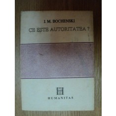 CE ESTE AUTORITATEA? de J.M. BOCHENSKI, BUC. 1992