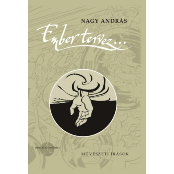 Ember tervez... - Műv&eacute;szeti &iacute;r&aacute;sok - Nagy Andr&aacute;s