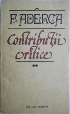 Contributii critice, vol. II &amp;ndash; F. Aderca foto