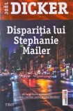 Disparitia lui Stephanie Mailer - Joel Dicker