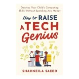 Cumpara ieftin How to Raise a Computer Genius