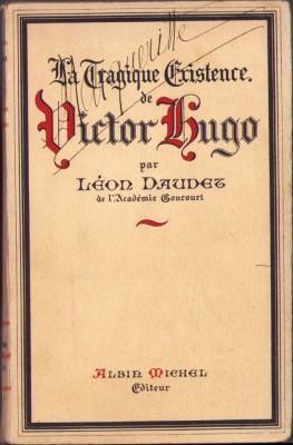 HST C1898 La tragique existence de Victor Hugo 1937 Leon Daudet foto