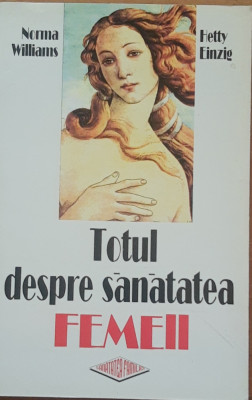 TOTUL DESPRE SANATATEA FEMEII GHID PRACTIC - NORMA WILLIAMS foto