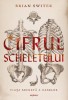 Cifrul Scheletului. Viata Secreta A Oaselor, Brian Switek - Editura Art