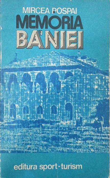 Memoria Baniei - Mircea Pospai