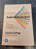 Supercomunicatori Charles Duhigg