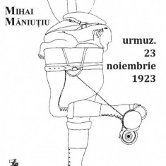 Urmuz. 23 noiembrie 1923 | Mihai Maniutiu