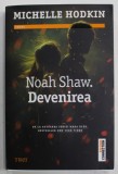 NOAH SHAW. DEVENIREA de MICHELLE HODKIN , 2020