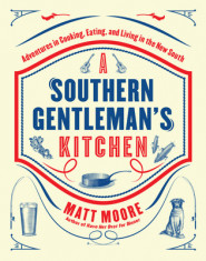 Southern Living a Southern Gentleman&amp;#039;s Kitchen: Adventures in Cooking, Eating, and Living in the New South foto