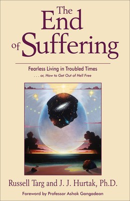 The End of Suffering: Fearless Living in Troubled Times... Or, How to Get Out of Hell Free foto