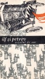Vitelul de aur de I. Ilf, E. Petrov - Editura Pentru Literatura Universala, 1965, Romana, Brosate, Conditie Buna