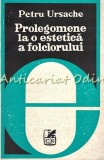 Cumpara ieftin Prolegomene Estetica Folclorului - Petru Ursache, Cartea Romaneasca, 1980, Critica Literara