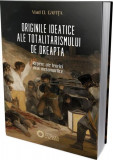 Originile ideatice ale totalitarismului de dreapta. Repere ale teoriei viral-metamorfice - Paperback brosat - Vlad D. Gafița - Cetatea de Scaun