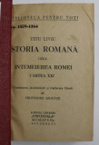 ISTORIA ROMANA DELA INTEMEIEREA ROMEI de TITU LIVIU , CARTILE XXI si XXII , COLIGAT , EDITIE INTERBELICA