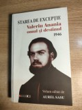 Starea de exceptie. Valeriu Anania - omul si destinul. 1946 - editor Aurel Sasu