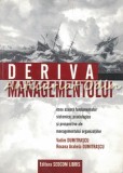 Deriva Managementului - Vadim Dumitrascu, Roxana Arabela Dumitrascu, Eseu Fundamente Sistemice, Praxiologice, Prospective, Organizatii