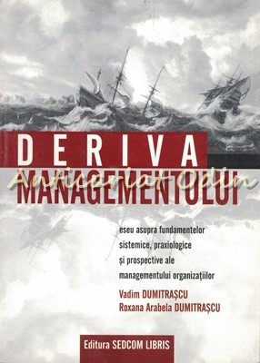 Deriva Managementului - Vadim Dumitrascu, Roxana Arabela Dumitrascu foto