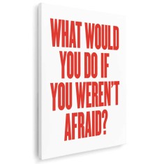 Tablou poster What would you do if you werent afraid? Tablou canvas pe panza CU RAMA 20x30 cm