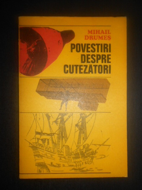 Mihail Drumes - Povestiri despre cutezatori