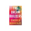 The Dream Builders - Oindrila Mukherjee. Roman in engleza despre India, ambitie si globalizare.