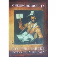 Lecturi libere intr-o tara ocupata. O carte de cronici literare - Gheorghe Mocuta