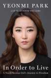 In Order to Live: A North Korean Girl&#039;s Journey to Freedom