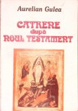 Catrene dupa Noul Testament - Aurelian Gulea - Carte religioasa crestinism, editura Viata Medicala Romaneasca, 1999, limba romana