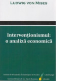 Interventionismul: o analiza economica - Ludwig von Mises, Gabriel Mursa