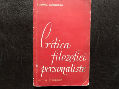 CRITICA FILOZOFIEI PERSONALISTE - LUDWIG GRUNBERG foto