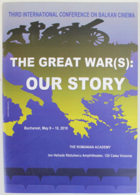 THE GREAT WAR ( S) : OUR STORY , THIRD INTERNATIONAL CONFERENCE ON BALJKAN CINEMA , BUCHAREST , MAY 8 -10 , 2018 foto